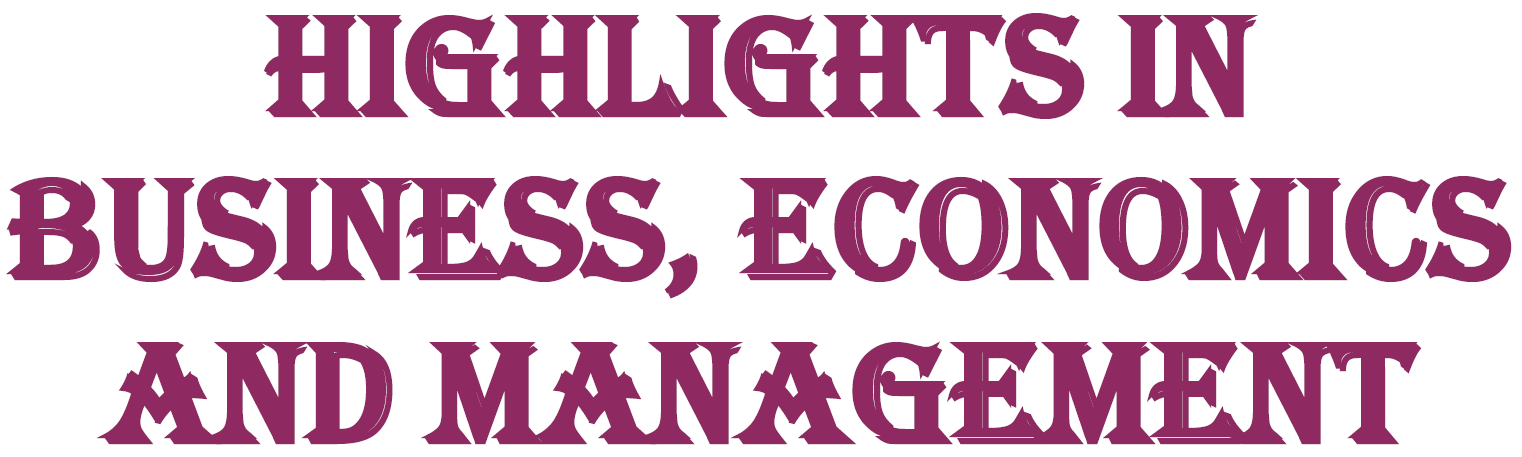 Highlights in Business, Economics and Management